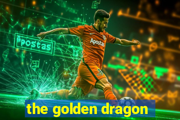 the golden dragon